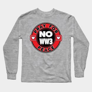 Copy of NO WW3 PRAYING FOR PEACE RED AND WHITE DESIGN Long Sleeve T-Shirt